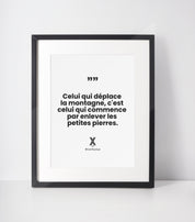 poster celui qui déplace la montagne, cest celui qui commence a enlever les petites pierres