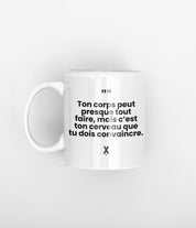 tasse Ton corps peut presque tout faire, mais c’est ton cerveau que tu dois convaincre.