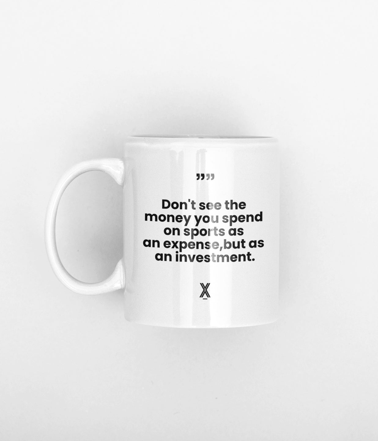 dont see the money you spend on sports as an expense, but as an investment mug