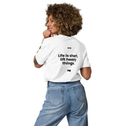 life is short lift heavy things t shirt