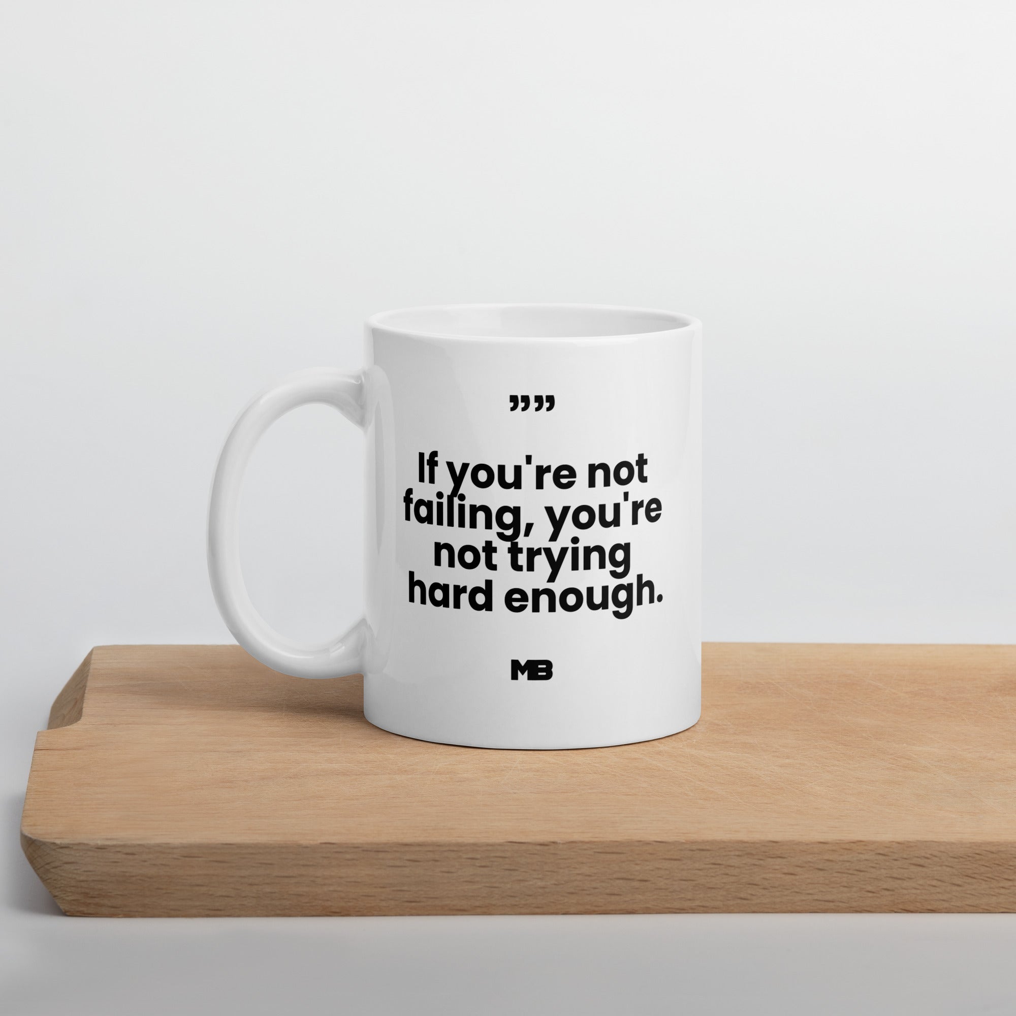 if you dont fail you are not trying hard enough mug