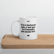 tasse si tu nechoues pas cest que tu nessaies pas assez fort