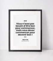 affiche vous n avez pas besoin d etre bon pour commencer mais vous devez commencer pour devenir bon