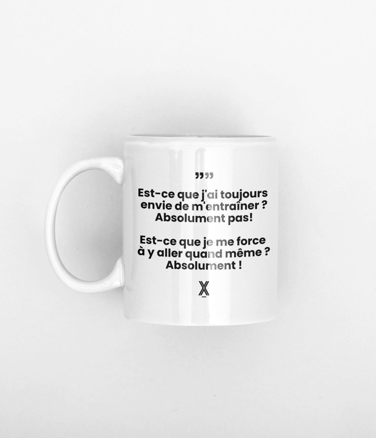 tasse est ce que jai toujours envie de m'entrainer absolument pas est-ce que je me force a y aller quand meme absolument 