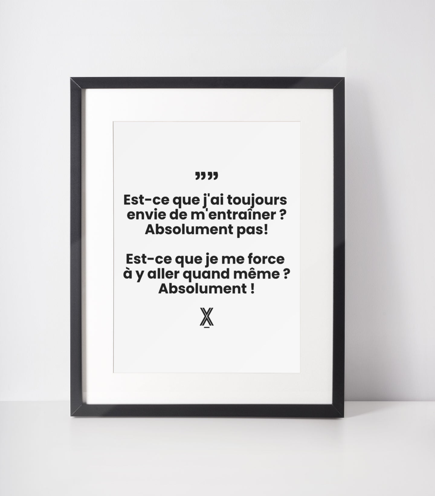 poster tasse est ce que jai toujours envie de m'entrainer absolument pas est-ce que je me force a y aller quand meme absolument 