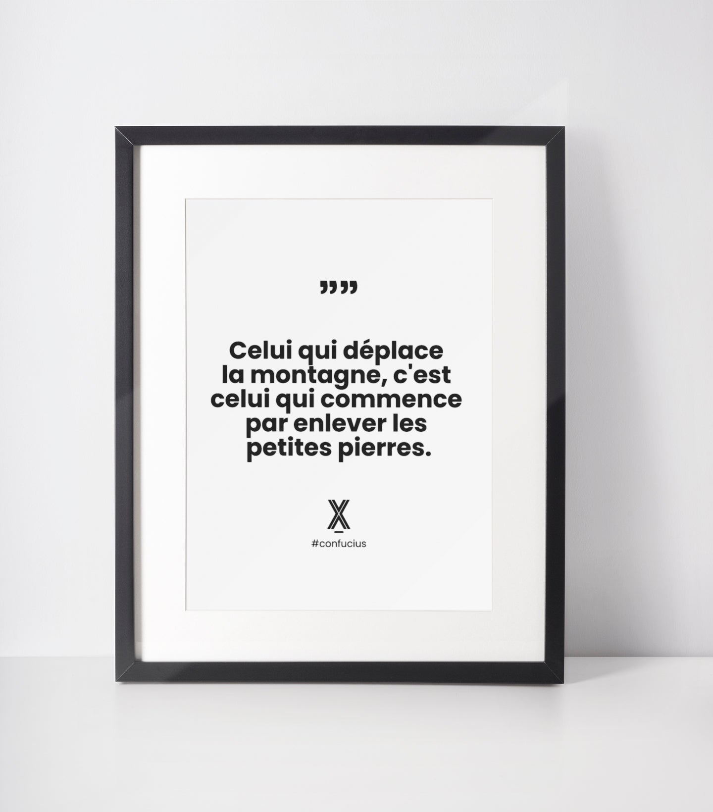 poster celui qui déplace la montagne, cest celui qui commence a enlever les petites pierres