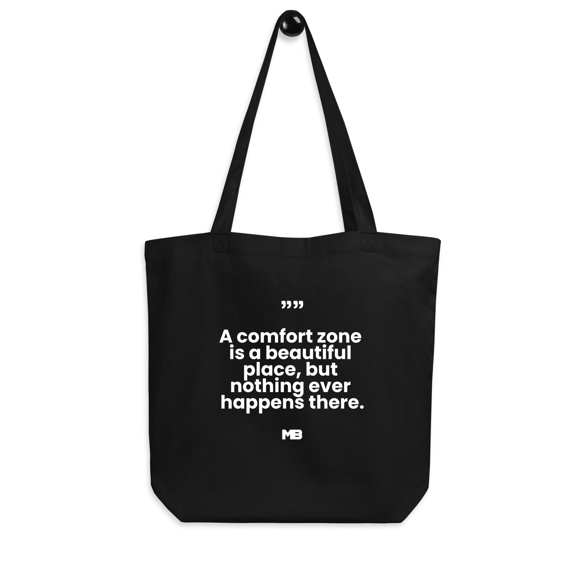 a comfort zone is a beautiful place but nothing ever happened there tote bag