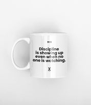 discipline is showing up even when no one is watching mug